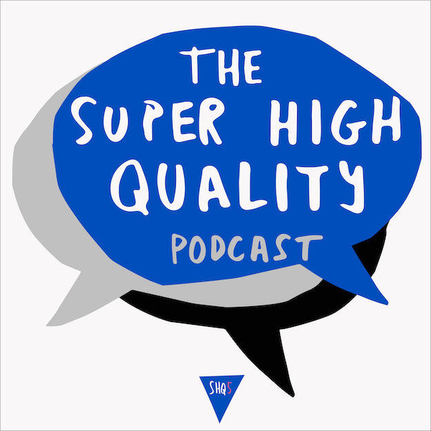 The Super High Quality Podcast - Season 2